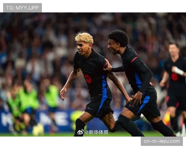 亚马尔挑衅皇马惹风波 西甲赛场硝烟再起紧张升级